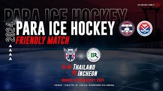 Thailand vs Incheon  태국 vs 인천  Para Ice Hockey Friendly Match 2024 [upl. by Madeleine]