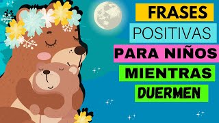 FRASES POSITIVAS PARA NIÑOS MIENTRAS DUERMEN  AYUDALE A MEJORAR SU AUTOESTIMA  HIPNOPEDIA [upl. by Ylreveb]