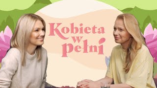 Agnieszka Cegielska Czas jest największym luksusem w dzisiejszym świecie  KOBIETA W PEŁNI [upl. by Sucramat]