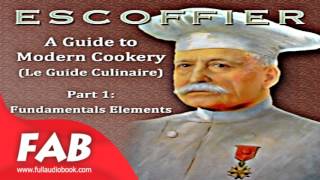 A Guide to Modern Cookery Le Guide Culinaire Part I Fundamental Elements Full Audiobook [upl. by Maleki]