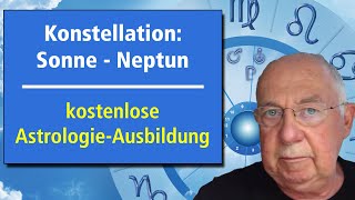 Konstellation Neptun  Sonne  Folge 71  Kostenloser AstrologieKurs  wwwastrologiegratis [upl. by Trilbi]