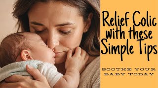 Relief Colic with These Simple Tips Soothe your Newborn Today colicrelief soothingbabies [upl. by Emeline]