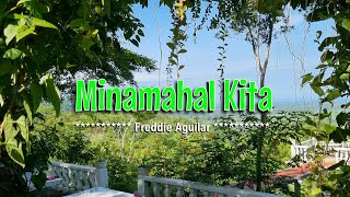 MINAMAHAL KITA  Karaoke Version  in the style of Freddie Aguilar [upl. by Jeremie]