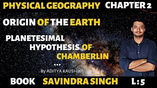 L5  Origin of the earth  Planetesimal hypothesis of Chamberlin  Physical Geography [upl. by Ardnasirhc]