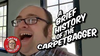 A Brief History of the Carpetbagger [upl. by Yemane641]