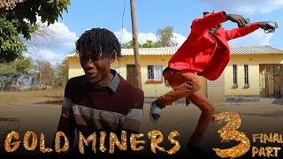 GOLD MINERS 3final part best latest matsanga zim comedy 2023 [upl. by Bartholomew342]