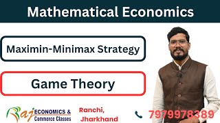 Maximin  Minimax Strategy  Game theory  Mathematical Economics [upl. by Stafford]