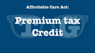 Affordable Care Act Marketplace insurance and the Premium Tax Credit [upl. by Race784]