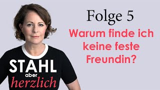 Stahl aber herzlich  Folge 5 Warum finde ich keine feste Freundin  Stefanie Stahl [upl. by Sirapal]