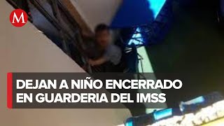 Dejan encerrado a niño en guardería del IMSS denuncian maltrato infantil [upl. by Odessa]