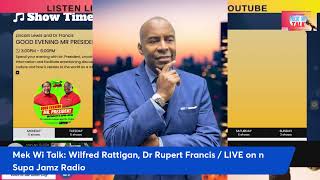 Mek Wi Talk Wilfred Rattigan Dr Rupert Francis  LIVE on n Supa Jamz Radio [upl. by Traver]