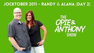 Opie amp Anthony  Jocktober Randy amp Alana Day 2 10212011 [upl. by Yadroc]