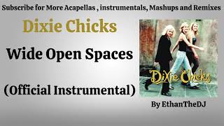 Dixie Chicks  Wide Open Spaces Official Instrumental [upl. by Aeriel]