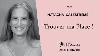 231 Natacha Calestrémé  Trouver ma Place [upl. by Helfand]