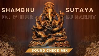 SHAMBHU SUTAYA  ABCD  SOUND CHECK  DJ PIKUN REMIX X DJ RANJIT PROFESSIONAL [upl. by Lobiv]