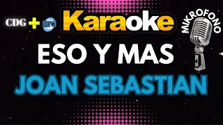 ESO Y MÁS  JOAN SEBASTIÁN  KARAOKE  Mikrofono 🔉🔊🎵🎶🎷🎺🎸🎹🎙🎙🎙 [upl. by Dumond303]