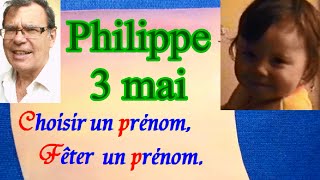 Choisir et fêter un prénom de garçon  Philippe 3 mai [upl. by Ahseem]