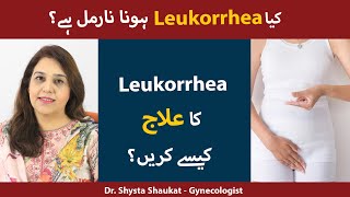 Vaginal Discharge Causes amp Treatments  Leukorrhea Ka Ilaj In Urdu Listen From Dr Shysta Shaukat [upl. by Ulrike]