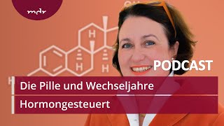 4 Was macht die Pille mit meinen Wechseljahren  Podcast Hormongesteuert  MDR [upl. by Teria]