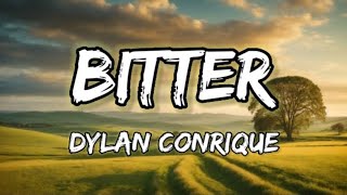 Dylan Conrique  Bitter Lyrics ft Noak Hellsing [upl. by Kitrak]