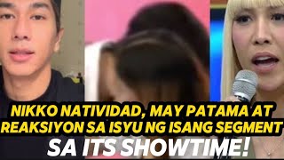 NIKKO NATIVIDAD MAY PATAMA AT REAKSIYON SA ISYU NG ISANG SEGMENT SA ITS SHOWTIME [upl. by Flanigan249]