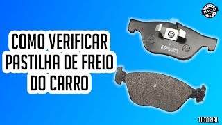 COMO VERIFICAR DESGASTE DA PASTILHA DE FREIO DO CARRO [upl. by Ttam367]