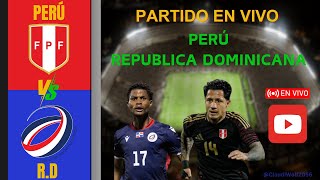 🔴 PERÚ VS REPÚBLICA DOMINICANA  PARTIDO COMPLETO EN VIVO  AMISTOSO INTERNACIONAL [upl. by Cymbre]