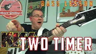 Two Timer by KISSBass Guitar lesson with Tabs [upl. by Htebyram]