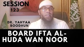 Session 123 BOARD IFTA ALHUDA WAN NOOR  Dr Yahyaa Boodhun Phd Da’wah et islamic studies [upl. by Ycnahc620]