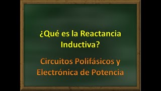 ¿Que es la Reactancia Inductiva ● Electricidad y Electrónica ■ Circuitos Polifasicos [upl. by Aruasi599]