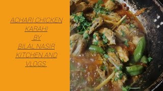 Achari Chicken Karahi  Achari Chicken Karahi Recipe by Bilal Nasir Kitchen amp Vlogs [upl. by Nahshu]