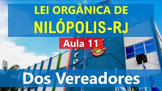 Lei Orgânica de Nilópolis  RJ  Aula 11  Dos Vereadores Concurso Nilópolis 2024 [upl. by Gardia]