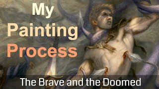 My Painting Process Fantasy Oil Painting quotThe Brave and the Doomedquot [upl. by Dibri]