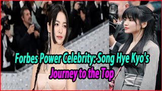 Forbes Power Celebrity Song Hye Kyos Journey to the Top [upl. by Racklin144]