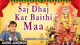 Saj Dhaj Kar Baithi Maa I Devi Bhajans I NARENDRA CHANCHAL I Full Audio Songs Navratri Special 2017 [upl. by Sordnaxela]