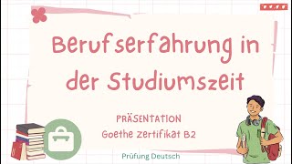 BERUFSERFAHRUNG in der STUDIUMSZEIT  B2 Präsentation Sprechen Vor Nachteile Gesund arbeiten [upl. by Nerin]