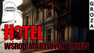 Hotel wśród martwych drzew  cały audiobook pl [upl. by Lavud894]