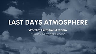 Last Days Atmosphere Pt 87  Midday Midweek Service  September 11 2024 [upl. by Ised]