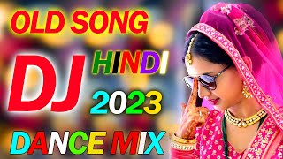 OLD is GOLD DJ REMIX 2023  NONSTOP HINDI DJ SONGS  NEW DANCE MIX OLD HIT DJ REMIX SONG JUKEBOX [upl. by Backer]