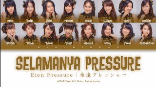 JKT48 Team KIII  Selamanya Pressure Eien Pressure  color coded lyrics [upl. by Chrisse]