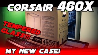 Corsair 460X  TEMPERED GLASS Unboxing amp Build [upl. by Ludly120]