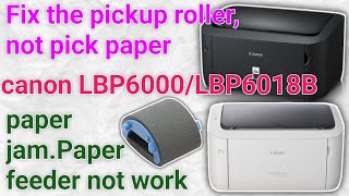 Fix pickup roller not pick paper canon LBP6000LBP6018B printer paper jamPaper feeder not pickingup [upl. by Ygiaf534]