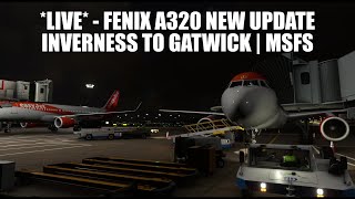 🔴 LIVE Fenix A320 Update  Inverness to Gatwick Easyjet Real Ops Flight  VATSIM amp MSFS 2020 [upl. by Terence]