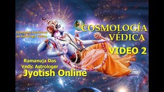 COSMOLOGÍA VÉDICA  Astrología Ramanuja Das Video 2 [upl. by Aznecniv]