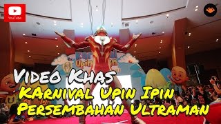 Karnival Upin Ipin 2014  Persembahan Ultraman HD [upl. by Pantheas]