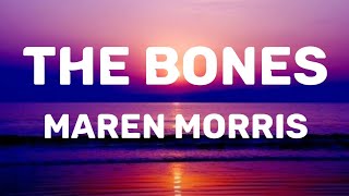 Maren Morris  The Bones  Lyrics [upl. by Jet]