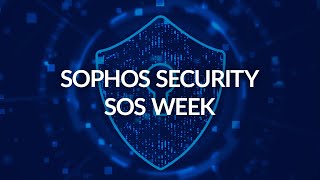 SOPHOS Security SOS Week [upl. by Heilner]