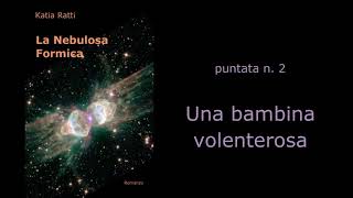 La Nebulosa Formica  puntata n 2  Una bambina volenterosa [upl. by Nitsej]