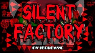 Geometry Dash  Silent Factory 100  by IcEDCave Impossible [upl. by Kliman514]