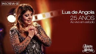 Roberta Miranda  Lua de Angola  DVD 25 anos Ao vivo em estúdio Vídeo Oficial [upl. by Aiekahs996]